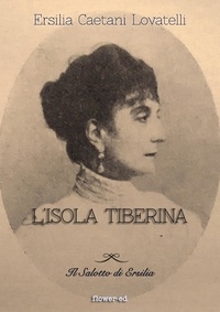 Ersilia Caetani Lovatelli - L'Isola Tiberina.