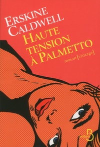 Erskine Caldwell - Haute tension à Palmetto.