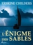 Erskine Childers - L'Énigme des Sables.