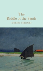 Erskine Childers et Ned Halley - The Riddle of the Sands.