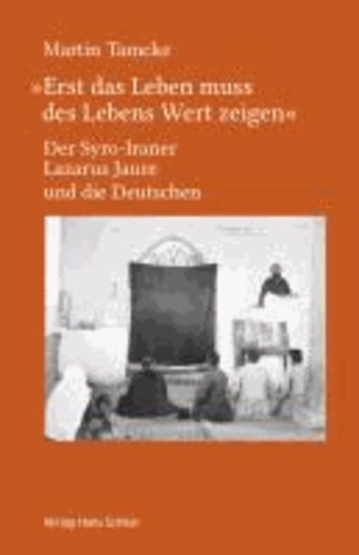 "Erst das Leben muss des Lebens Wert zeigen" - Der Syro-Iraner Lazarus Jaure und die Deutschen.