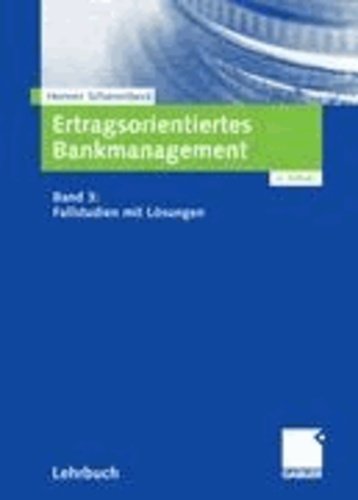 Ertragsorientiertes Bankmanagement 3 - Fallstudien mit Lösungen.