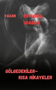Gölgedekiler- Kısa Hikayeler