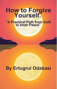 How to Forgive Yourself.