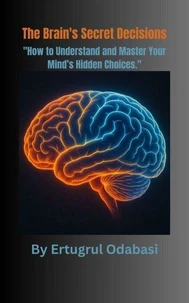 The Brain's Secret Decisions