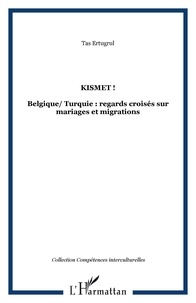 Ertugrul Tas - Kismet ! - Belgique/Turquie : regards croisés sur mariages et migrations.