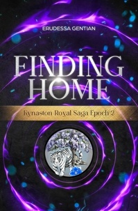  Erudessa Gentian - Finding Home - Kynaston Royal Saga, #2.