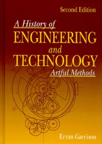 Ervan Garrison - A History Of Engineering And Technology. Artful Methods, Second Edition.