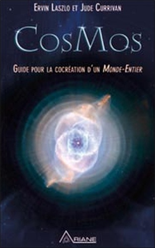 Ervin Laszlo et Jude Currivan - CosMos - Guide de cocréation du Monde-Entier.