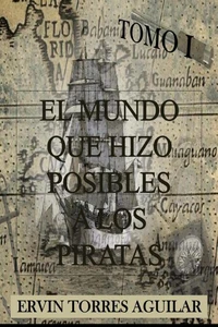 El mundo que hizo posibles a los piratas