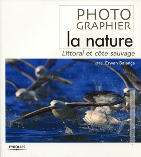 Erwan Balança - Photographier la nature - Littoral et côte sauvage.