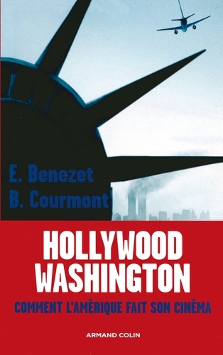 Hollywood -Washington. Comment l'Amérique fait son cinéma