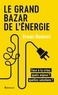 Erwan Benezet - Le grand bazar de l'énergie - Face à la crise, quels enjeux ? Quelles solutions ?.