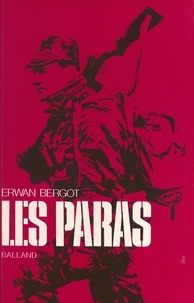 Erwan Bergot et Raymond Cauchetier - Les paras.