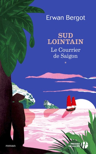 Sud lointain Tome 1 Le Courrier de Saïgon