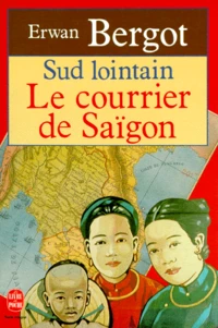 Sud Lointain. Tome 1, Le Courrier De Saigon