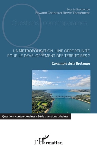 La métropolisation : une opportunité pour le développement des territoires ?. L'exemple de la Bretagne