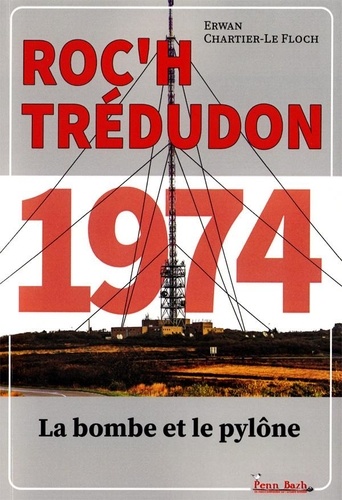 Roc'h Trédudon 1974. La bombe et le pylône