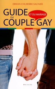 Erwan Chuberre-saunier - Guide du couple et mariage gay.