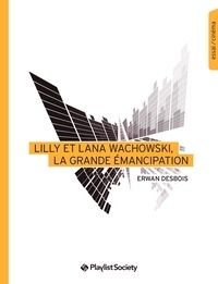 Téléchargement de livres numériques gratuits Lilly et Lana Wachowski, la grande émancipation in French par Erwan Desbois 9791096098286