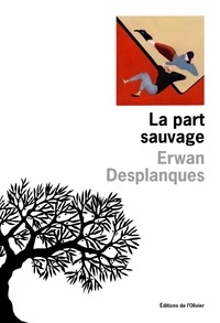 Erwan Desplanques - La part sauvage.