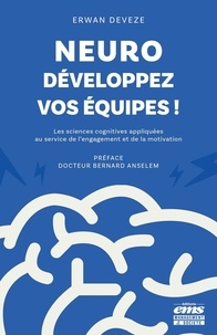 Recherche et t&eacute;l&eacute;chargement gratuits de livres pdf Neuro-d&eacute;veloppez vos &eacute;quipes ! - Les sciences cognitives au service de l'engagement et de la motivation in French 9782386300943