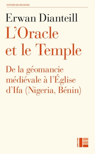 L'Oracle et le Temple. De la géomancie médiévale à l'Église d'Ifa (Nigeria, Bénin)