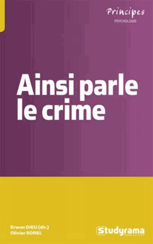 Erwan Dieu et Olivier Sorel - Ainsi parle le crime - Les maux des actes.