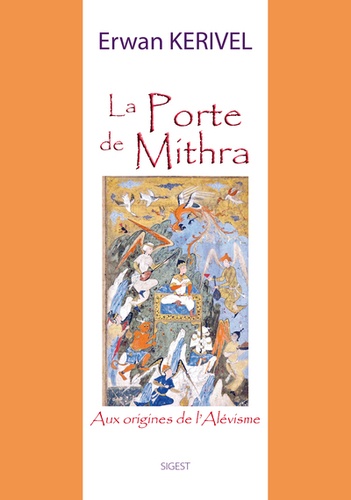 La porte de Mithra. Aux origines de l'alévisme
