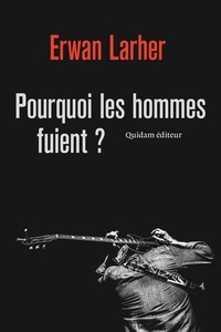 Ebooks format pdf téléchargeable Pourquoi les hommes fuient ? 9782374911090 iBook RTF FB2 par Erwan Larher in French