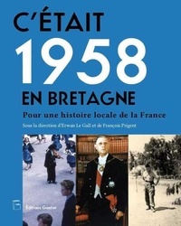 Erwan Le Gall et François Prigent - C'était 1958 en Bretagne - Pour une histoire locale de la France.