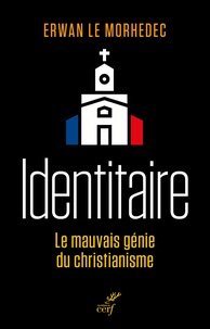 Erwan Le Morhedec - Identitaire - Le mauvais génie du christianisme.