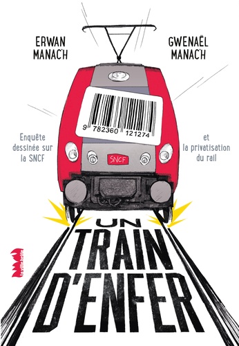 Un train d'enfer. Enquête dessinée sur la SNCF et la privatisation du rail