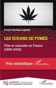 Erwan Pointeau-Lagadec - Les écrans de fumée - Film et cannabis en France (1969-2002).