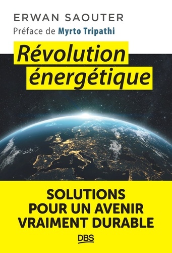 Révolution énergétique. Solutions pour un avenir vraiment durable