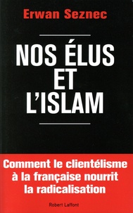 Erwan Seznec - Nos élus et l'Islam.