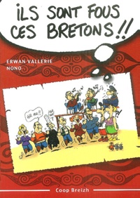 Erwan Vallerie - Ils sont fous ces Bretons ! - Trousse de survie pour découvreur des Armoriques.