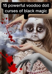 Erwann Clairvoyant - 15 Powerful Voodoo Doll Curses of Black Magic.