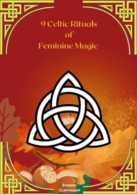 Erwann Clairvoyant - 9 Celtic Rituals of Feminine Magic.