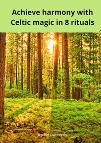 Erwann Clairvoyant - Achieve harmony with Celtic magic in 8 rituals.