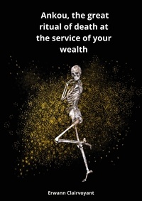 Erwann Clairvoyant - Ankou, the great ritual of death at the service of your wealth.