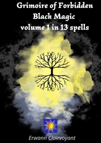 Erwann Clairvoyant - Grimoire of Forbidden Black Magic - Volume 1 in 13 Spells.