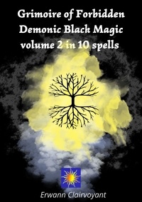 Erwann Clairvoyant - Grimoire of Forbidden Demonic Black Magic - Volume 2 in 10 Spells.