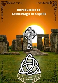 Erwann Clairvoyant - Introduction to Celtic magic in 8 spells.