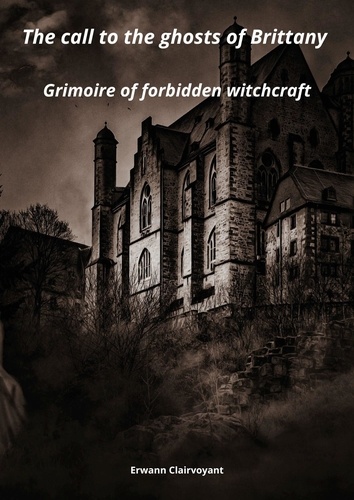 The call to the ghosts of Brittany. Grimoire of forbidden witchcraft