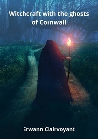 Erwann Clairvoyant - Witchcraft with the ghosts of Cornwall.