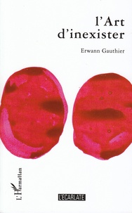 Erwann Gauthier - L'Art d'inexister.
