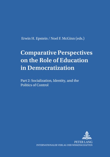 Erwin h. Epstein et Noel f. Mcginn - Comparative Perspectives on the Role of Education in Democratization - Part 2: Socialization, Identity, and the Politics of Control.