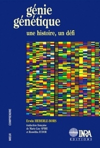 Erwin Heberle-Bors - Genie Genetique. Une Histoire, Un Defi.