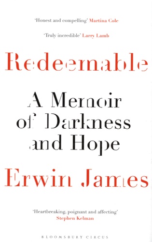 Erwin James - Redeemable - A Memoir of Darkness and Hope.